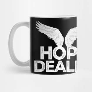 Hope Dealer Funny Mug